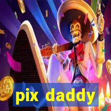 pix daddy